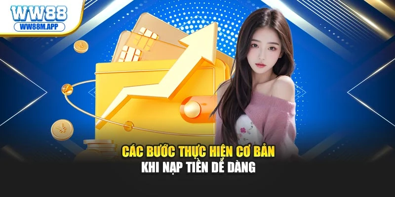 Các bước thực hiện cơ bản khi nạp tiền dễ dàng