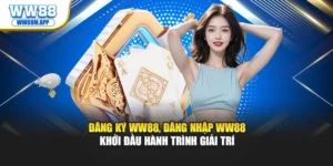 Đăng Ký WW88, Đăng Nhập WW88 – Khởi Đầu Hành Trình Giải Trí