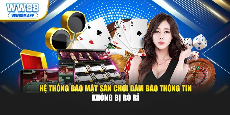 Game Bài WW88: Chiến Thắng Trong Từng Ván Cược Hấp Dẫn 2 Hệ thống bảo mật sân chơi đảm bảo thông tin không bị rò rỉ