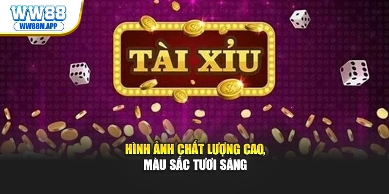 Hình ảnh chất lượng cao, màu sắc tươi sáng
