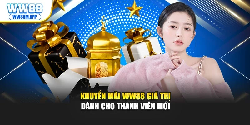 Khuyến mãi WW88 giá trị dành cho thành viên mới