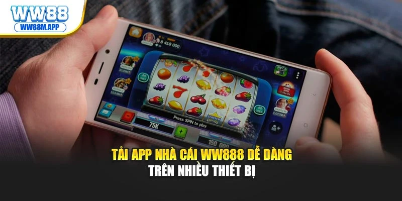 Tải App WW88: Link tải app an toàn tại website cho điện thoại 1 Tải app nhà cái WW888 dễ dàng trên nhiều thiết bị
