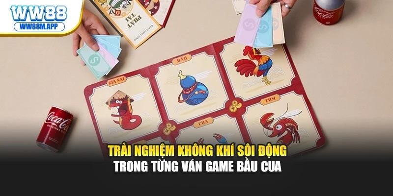 Bầu Cua WW88: Kiếm tiền tiêu tết 2026 3 Trải nghiệm không khí sôi động trong từng ván game bầu cua
